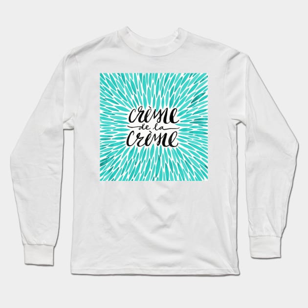 turquoise Creme De Le Creme Long Sleeve T-Shirt by CatCoq